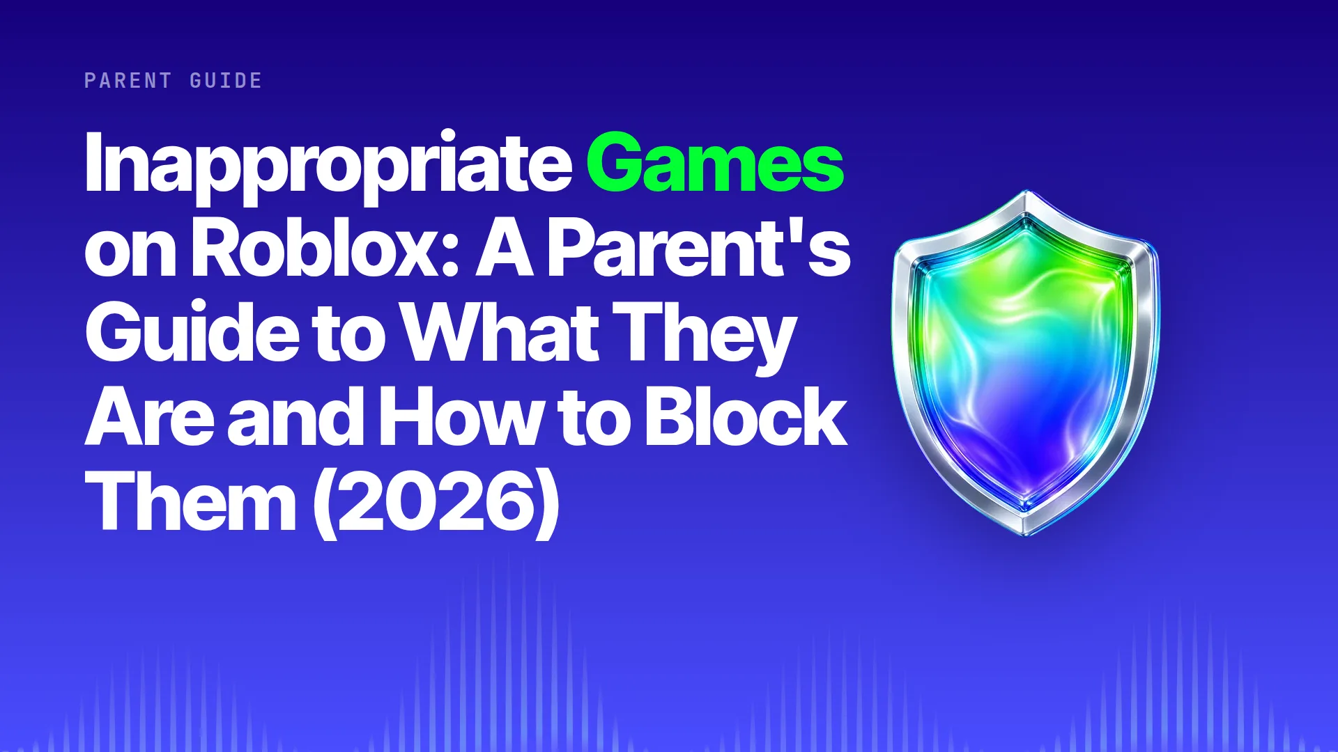 Halo title card: Inappropriate Games on Roblox: A Parent's Guide to What They Are and How to Block Them (2026) on the brand gradient with the Halo shield