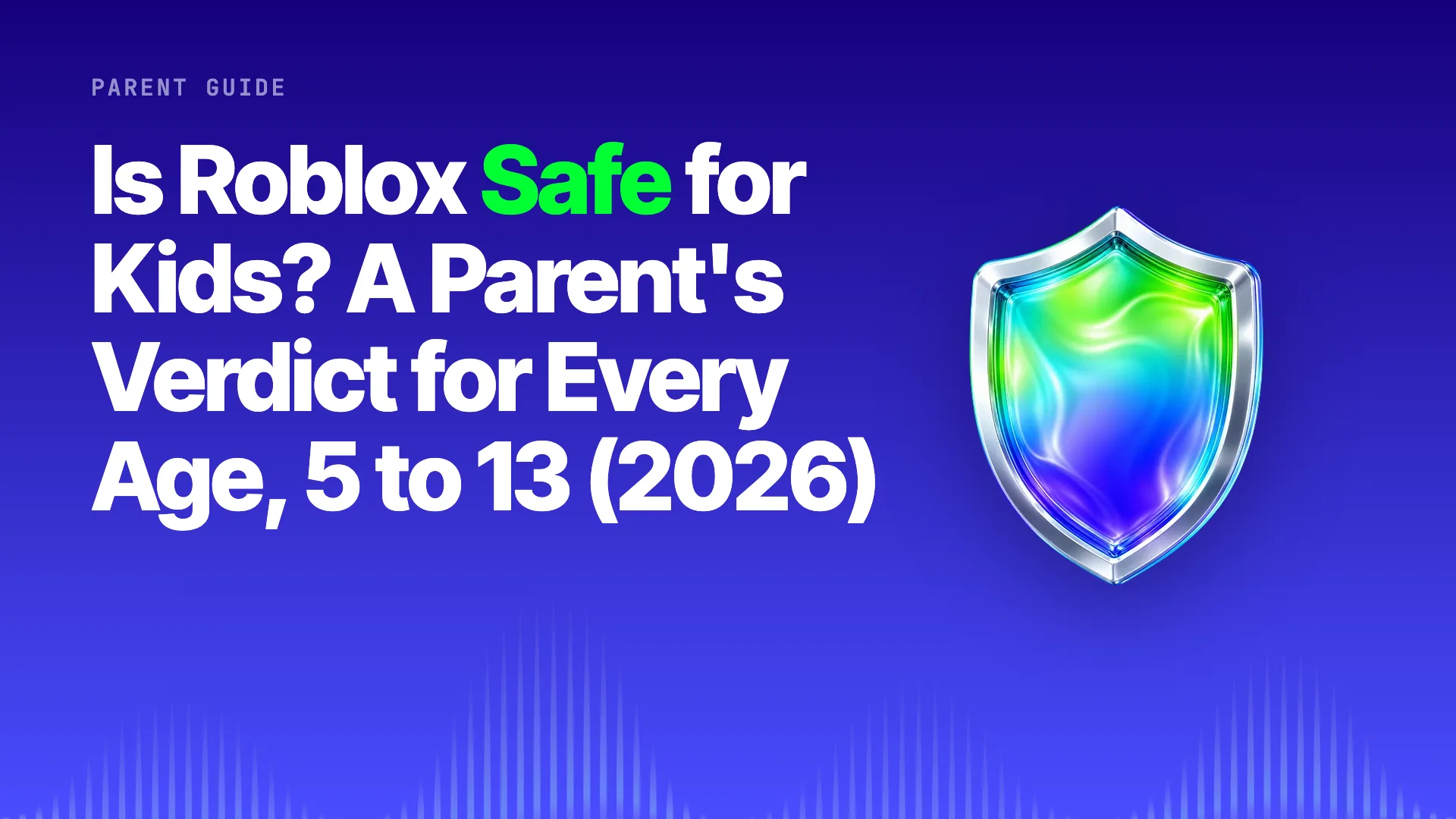 Halo title card: Is Roblox Safe for Kids? A Parent's Verdict for Every Age, 5 to 13 (2026) on the brand gradient with the Halo shield