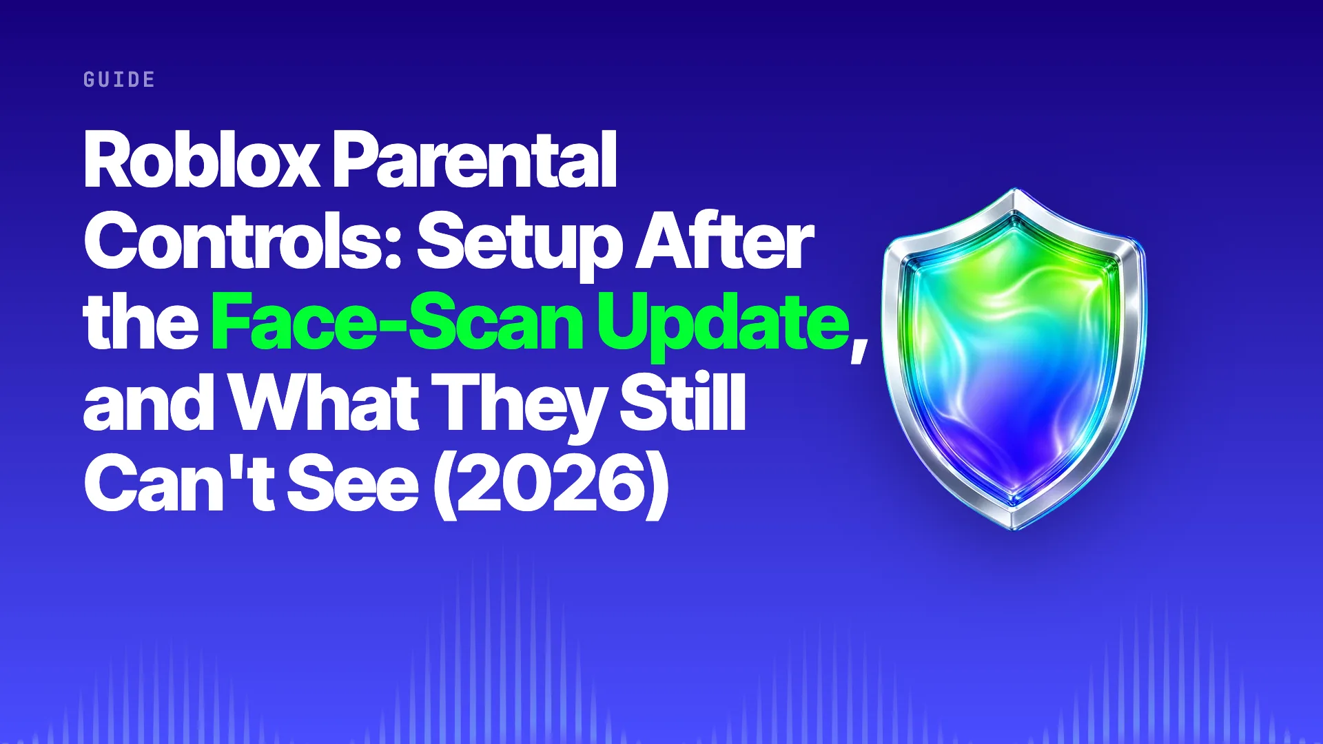 Halo title card: Roblox Parental Controls: Setup After the Face-Scan Update, and What They Still Can't See (2026) on the brand gradient with the Halo shield
