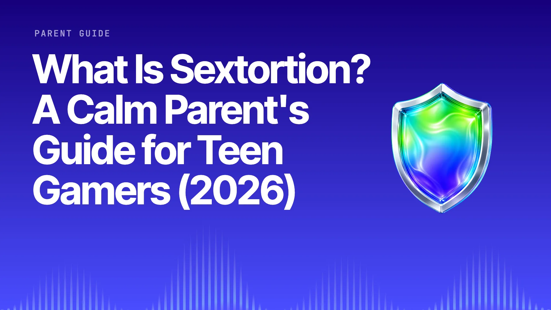 Halo title card: What Is Sextortion? A Calm Parent's Guide for Teen Gamers (2026) on the brand gradient with the Halo shield